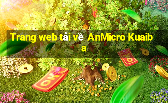 Trang web tải về AnMicro Kuaiba