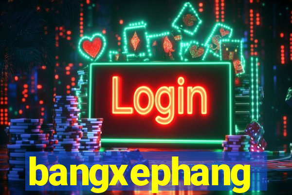 bangxephang