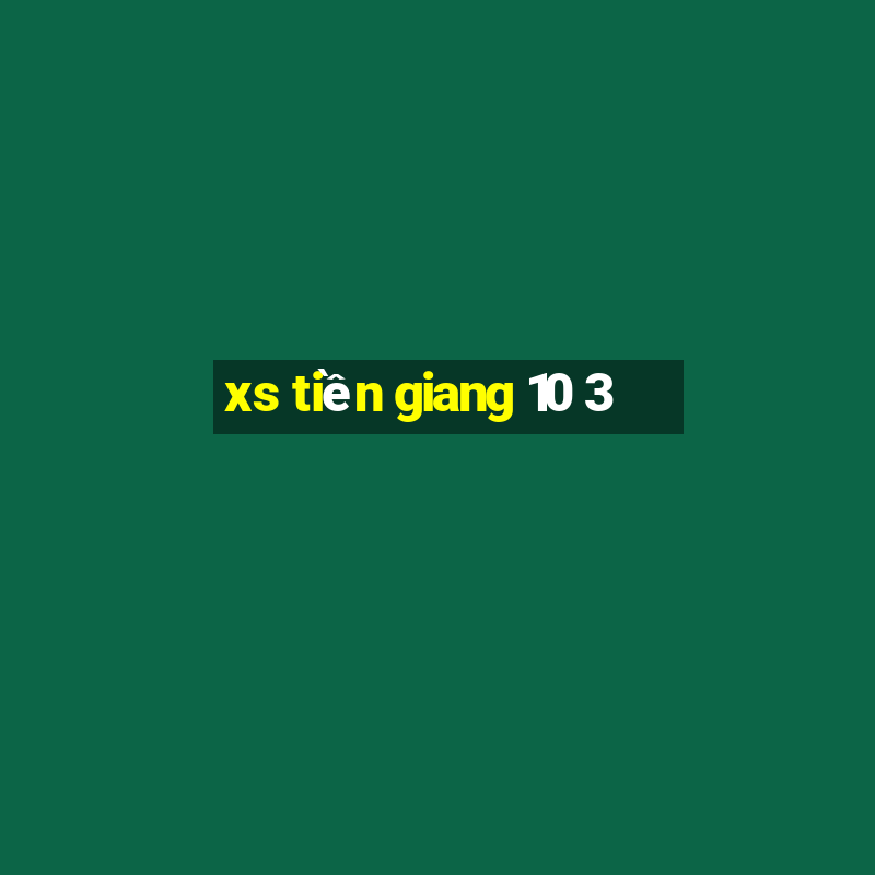 xs tiền giang 10 3