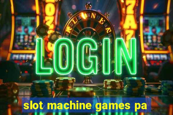 slot machine games pa