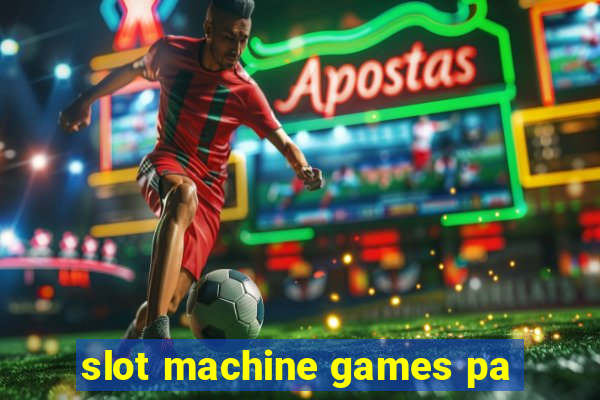 slot machine games pa