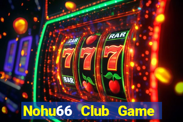 Nohu66 Club Game Bài Có Code