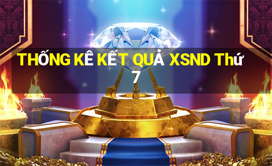 THỐNG KÊ KẾT QUẢ XSND Thứ 7