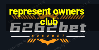 represent owners club