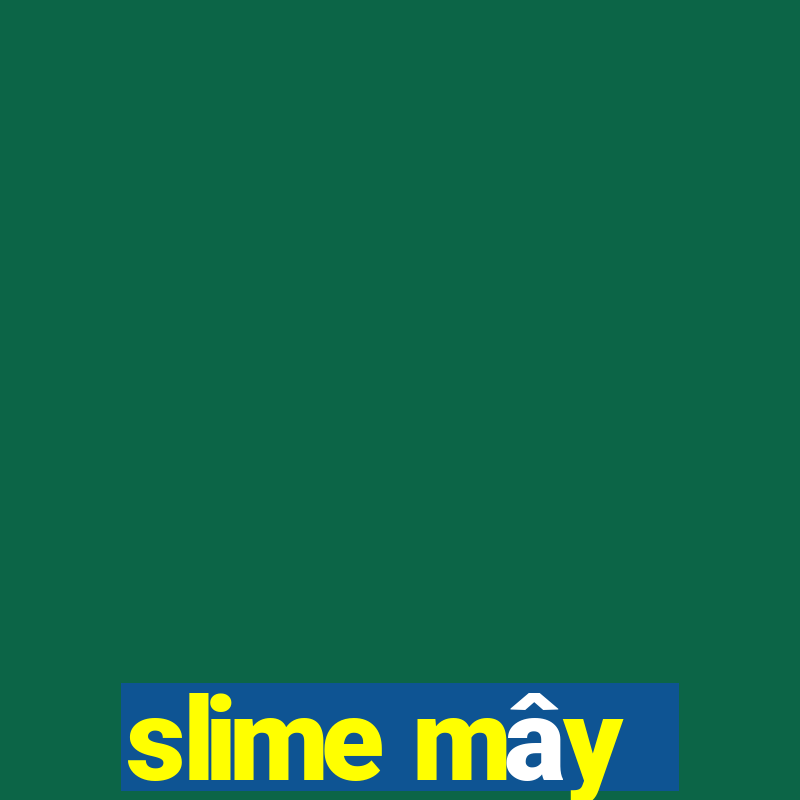 slime mây