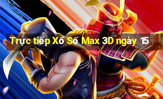 Trực tiếp Xổ Số Max 3D ngày 15