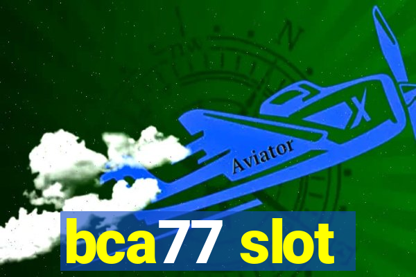 bca77 slot