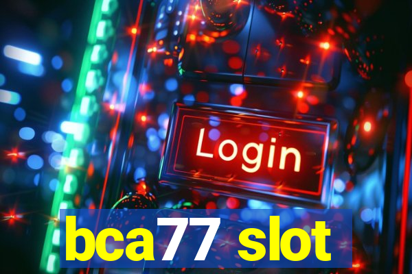 bca77 slot