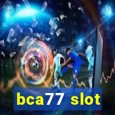 bca77 slot