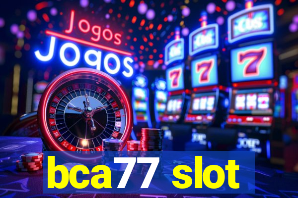 bca77 slot