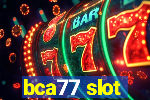 bca77 slot