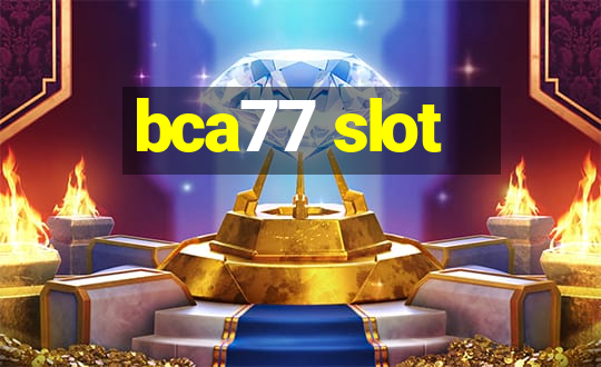 bca77 slot