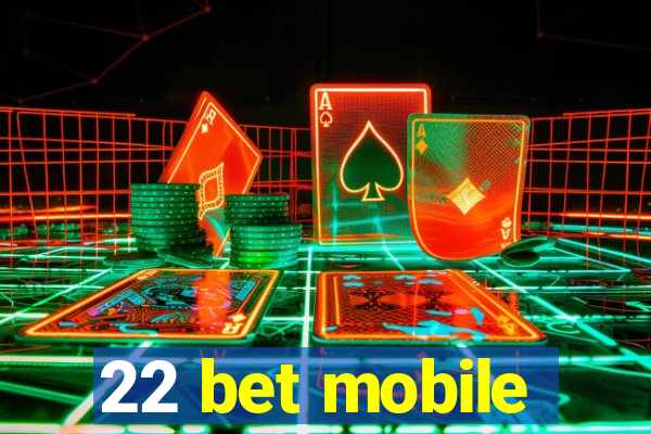 22 bet mobile