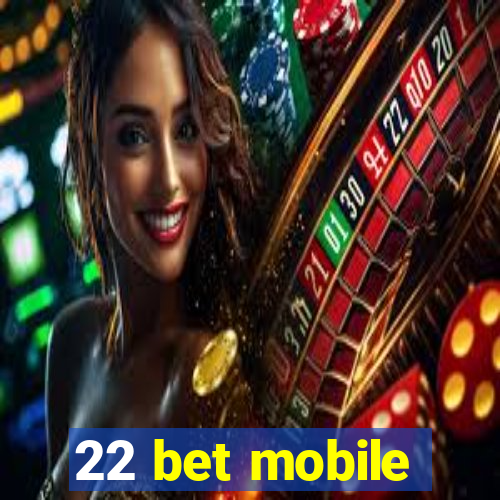 22 bet mobile