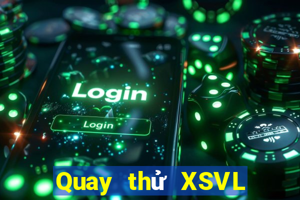 Quay thử XSVL ngày 24