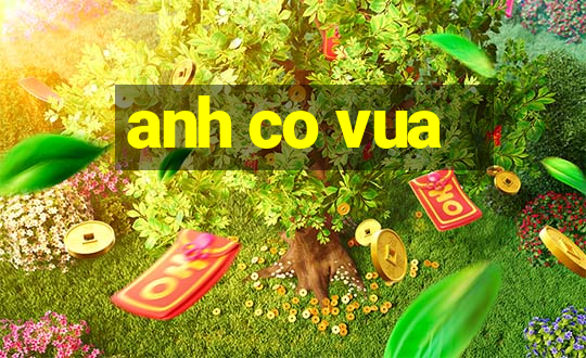 anh co vua