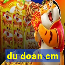 du doan cm