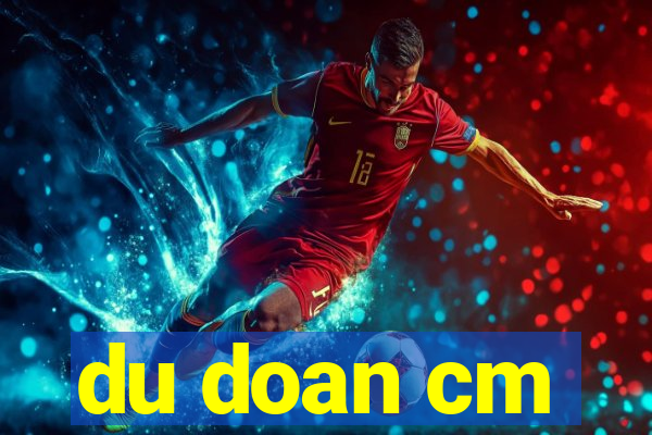 du doan cm