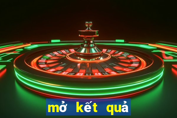 mở kết quả xổ số miền