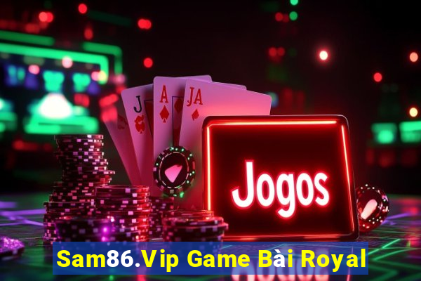 Sam86.Vip Game Bài Royal