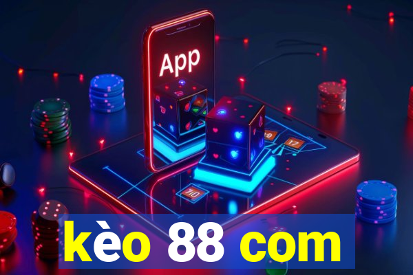 kèo 88 com