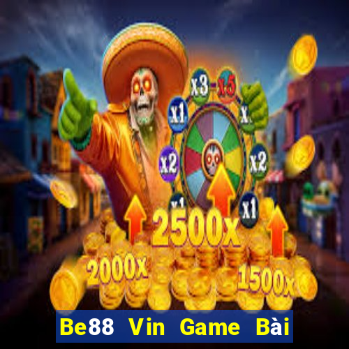 Be88 Vin Game Bài Đổi Thưởng Uy Tín 2024