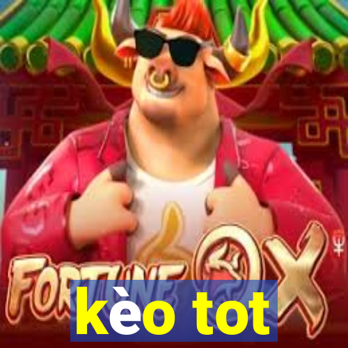 kèo tot