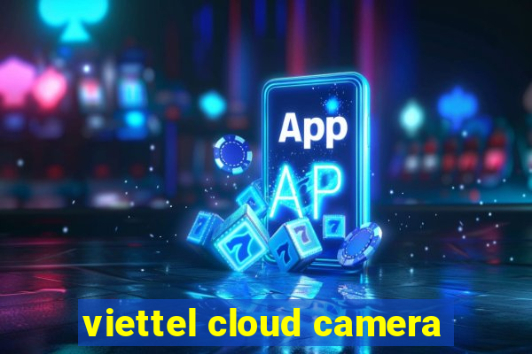 viettel cloud camera