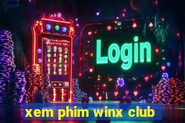 xem phim winx club