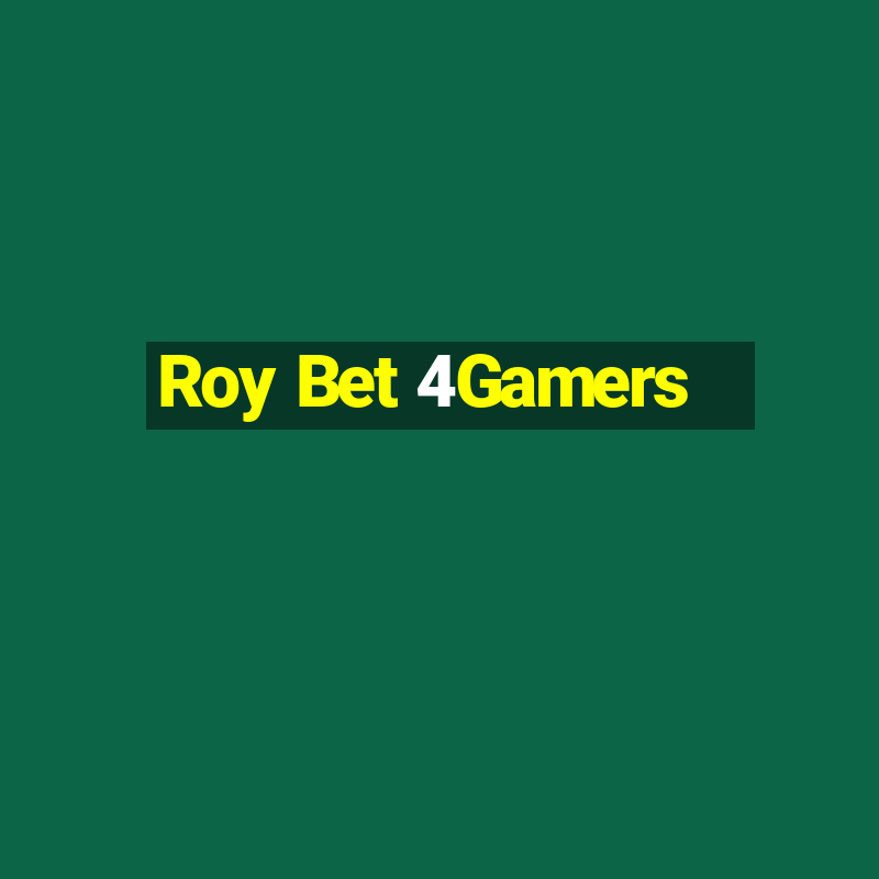 Roy Bet 4Gamers