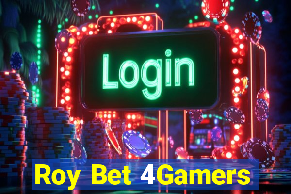 Roy Bet 4Gamers