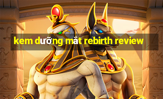 kem dưỡng mắt rebirth review