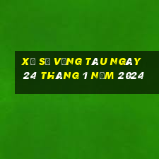 xổ số vũng tàu ngày 24 tháng 1 năm 2024