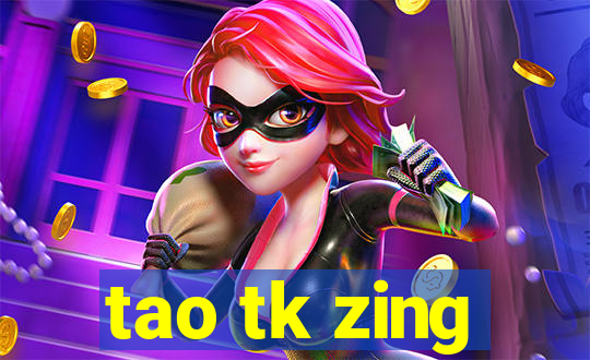 tao tk zing