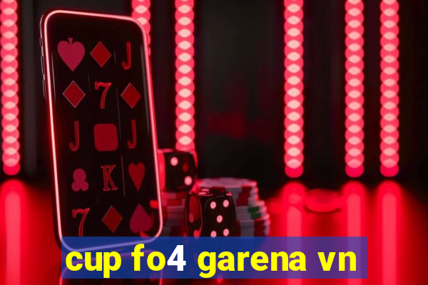 cup fo4 garena vn