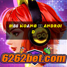 M88 Hoàng đế Android