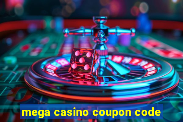 mega casino coupon code