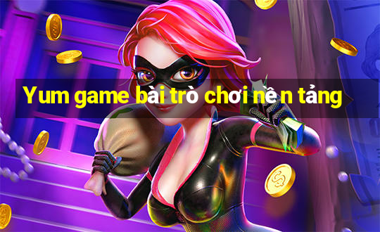 Yum game bài trò chơi nền tảng