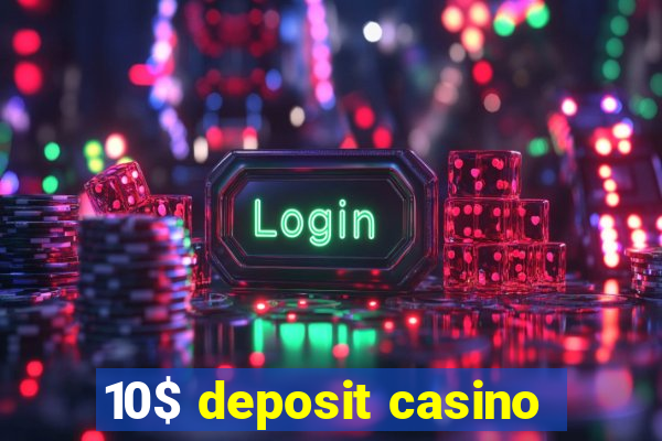 10$ deposit casino