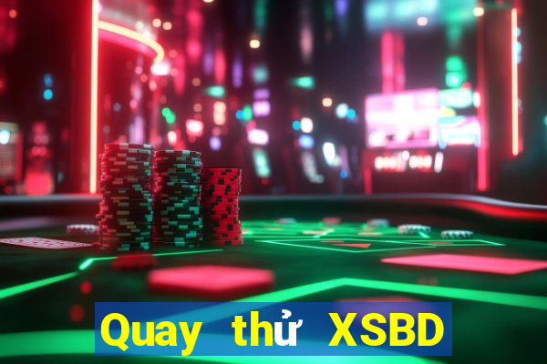 Quay thử XSBD Chủ Nhật