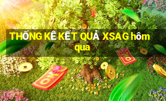 THỐNG KÊ KẾT QUẢ XSAG hôm qua