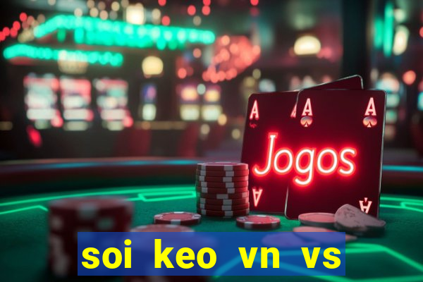 soi keo vn vs thai lan