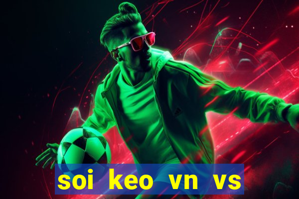 soi keo vn vs thai lan