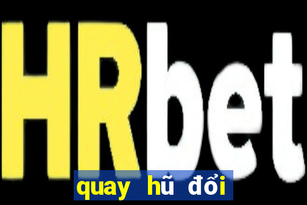 quay hũ đổi thưởng bum