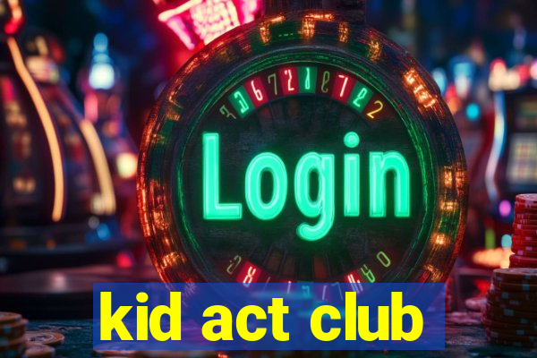 kid act club