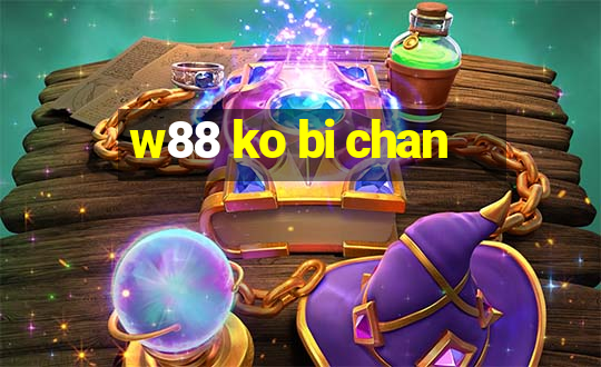 w88 ko bi chan