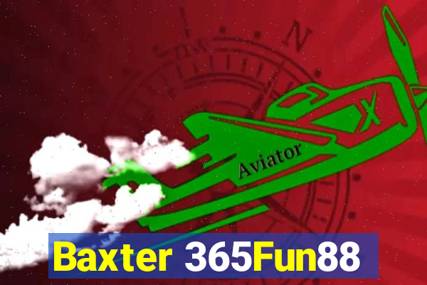 Baxter 365Fun88