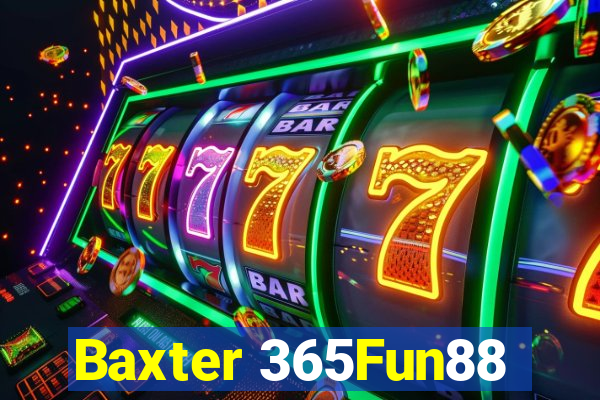 Baxter 365Fun88