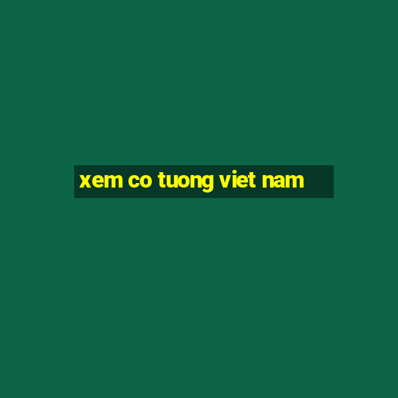 xem co tuong viet nam