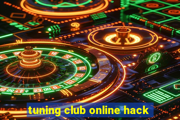 tuning club online hack